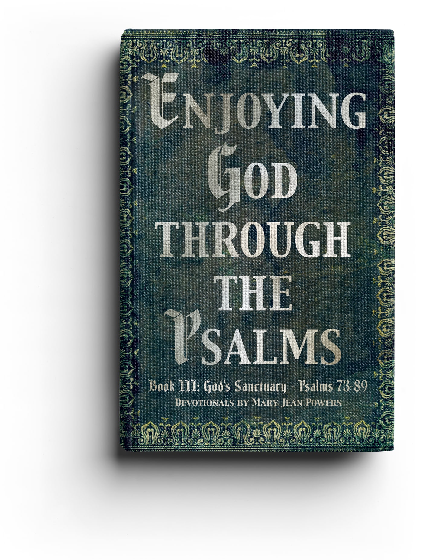 Enjoying God Through the Psalms — Book III · God’s Sanctuary · Psalms 73–89